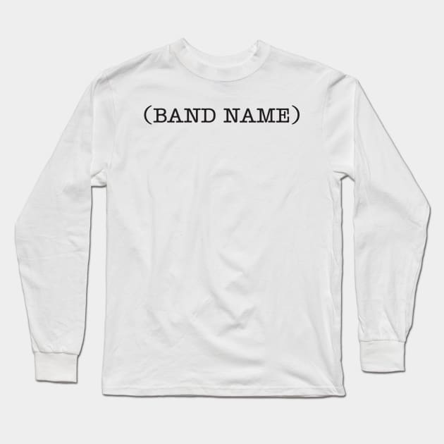 (BAND NAME) - dark Long Sleeve T-Shirt by WitchDesign